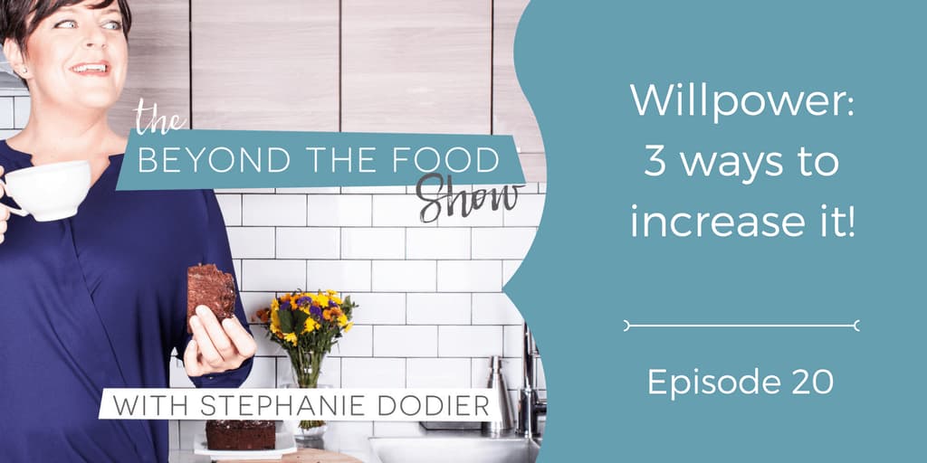 The Beyond The Food Show – episode 020 How to increase willpower