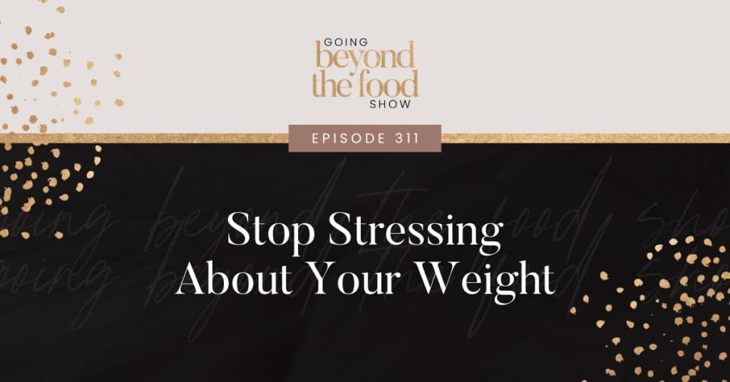 Stop Stressing About Your Weight
