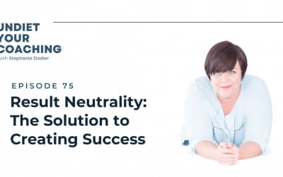 75-Result Neutrality: The Solution to Creating Success