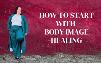 How to Start with Body Image Healing