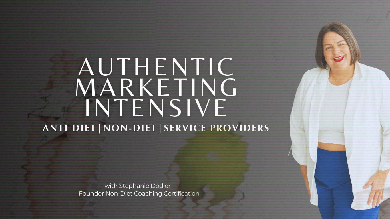 The Authentic Marketing Intensive anti-diet marketing