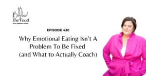 Why Emotional Eating Isn’t A Problem To Be Fixed