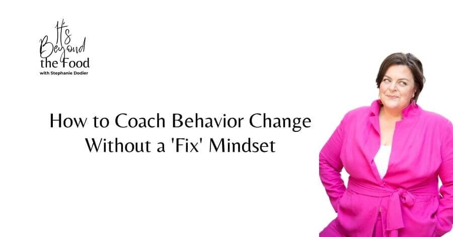 How to Guide Behavior Change Without “Fix it” Approach